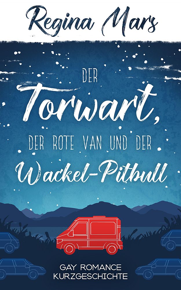 Book Cover: Der Torwart, der rote Van und der Wackel-Pitbull