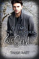 Romancover "Ein Autor, ein Buchbinder & ein Geist" von Tanja Rast