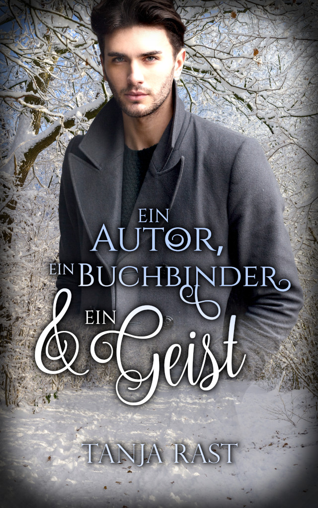 Romancover "Ein Autor, ein Buchbinder & ein Geist" von Tanja Rast