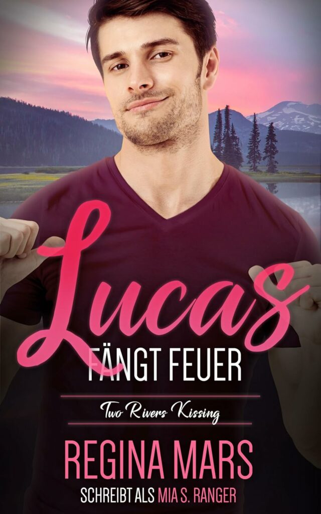Romancover "Lucas fängt Feuer" von Regina Mars schreibt als Mia S. Ranger