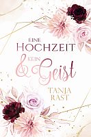 Cover "Eine Hochzeit & kein Geist" von Tanja Rast